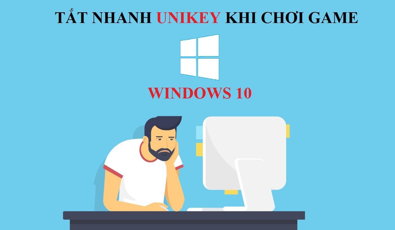 Mẹo tắt Unikey nhanh khi chơi game mà không cần dùng chuột trên Windows 10