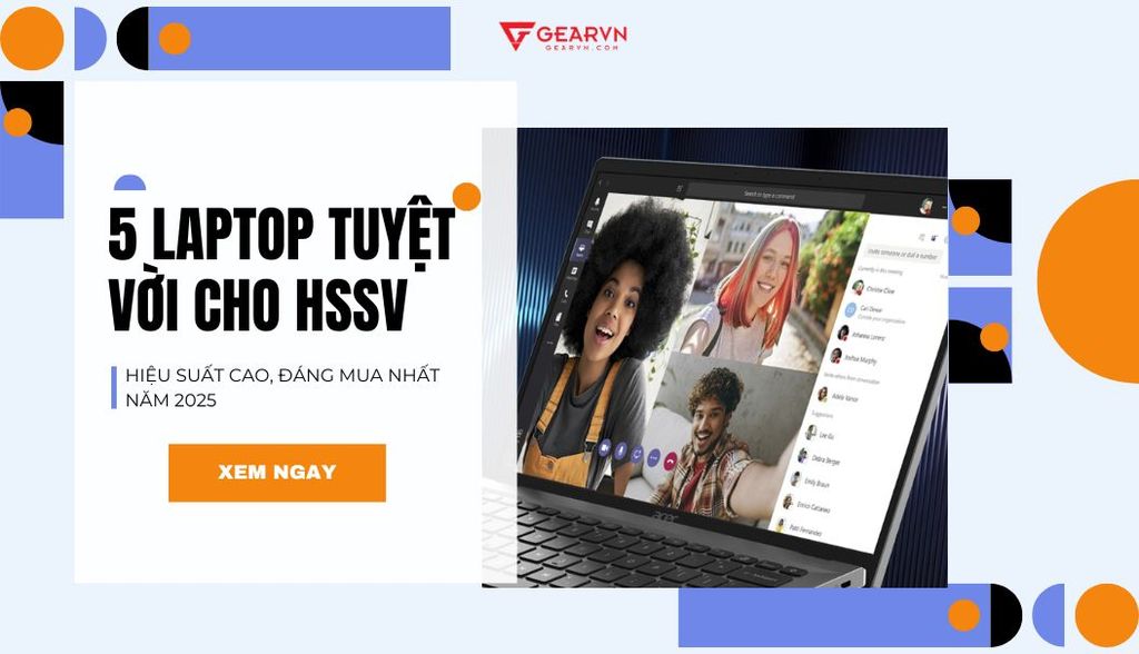 Top 5 laptop tuyệt vời dành cho học sinh, sinh viên tốt nhất 2025