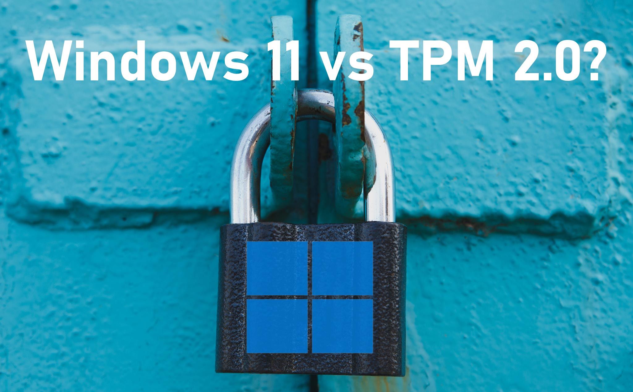 Tìm hiểu về TPM 2.0, tính năng giúp Windows 11 bảo vệ người dùng khỏi bàn tay kẻ gian