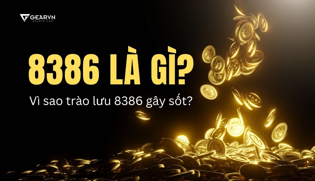 8386 là gì? Vì sao trào lưu 8386 gây sốt?