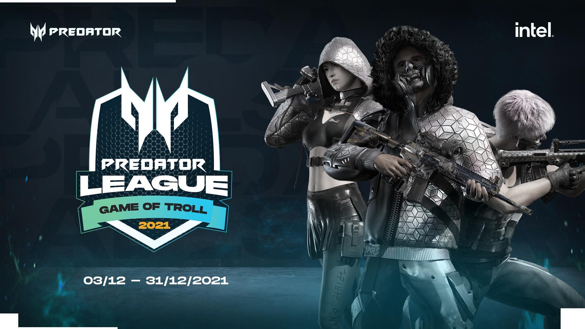 Giải đấu Predator League 2021 : Game of Troll khởi tranh vào tháng 12