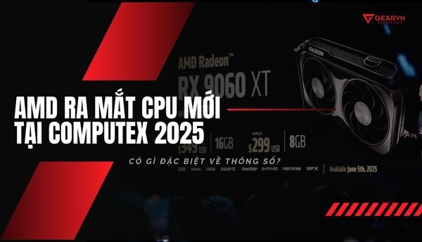 Thông tin về Radeon RX 9060 XT, Radeon AI PRO R9700 và Ryzen Threadripper 9000 Series mới được AMD ra mắt