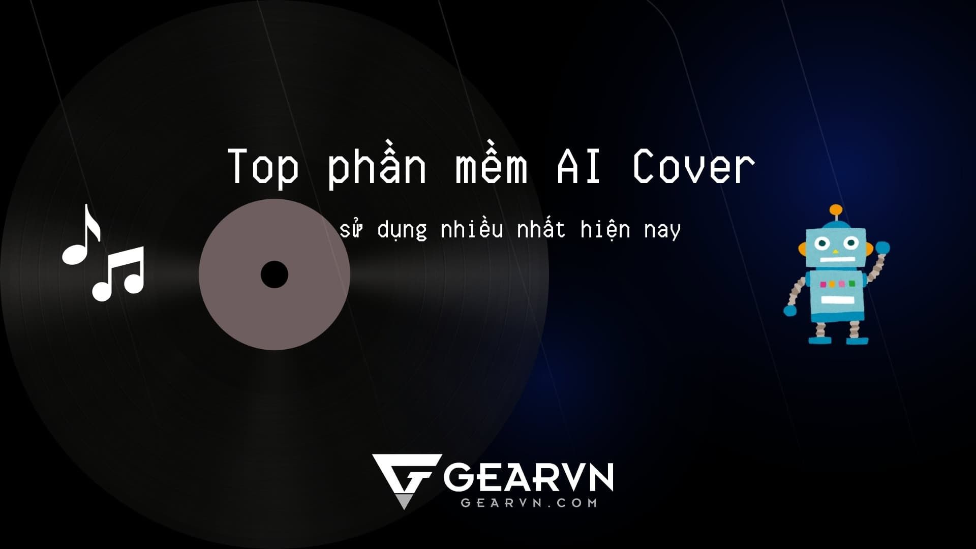 Top 12 phần mềm AI Cover được sử dụng nhiều nhất hiện nay