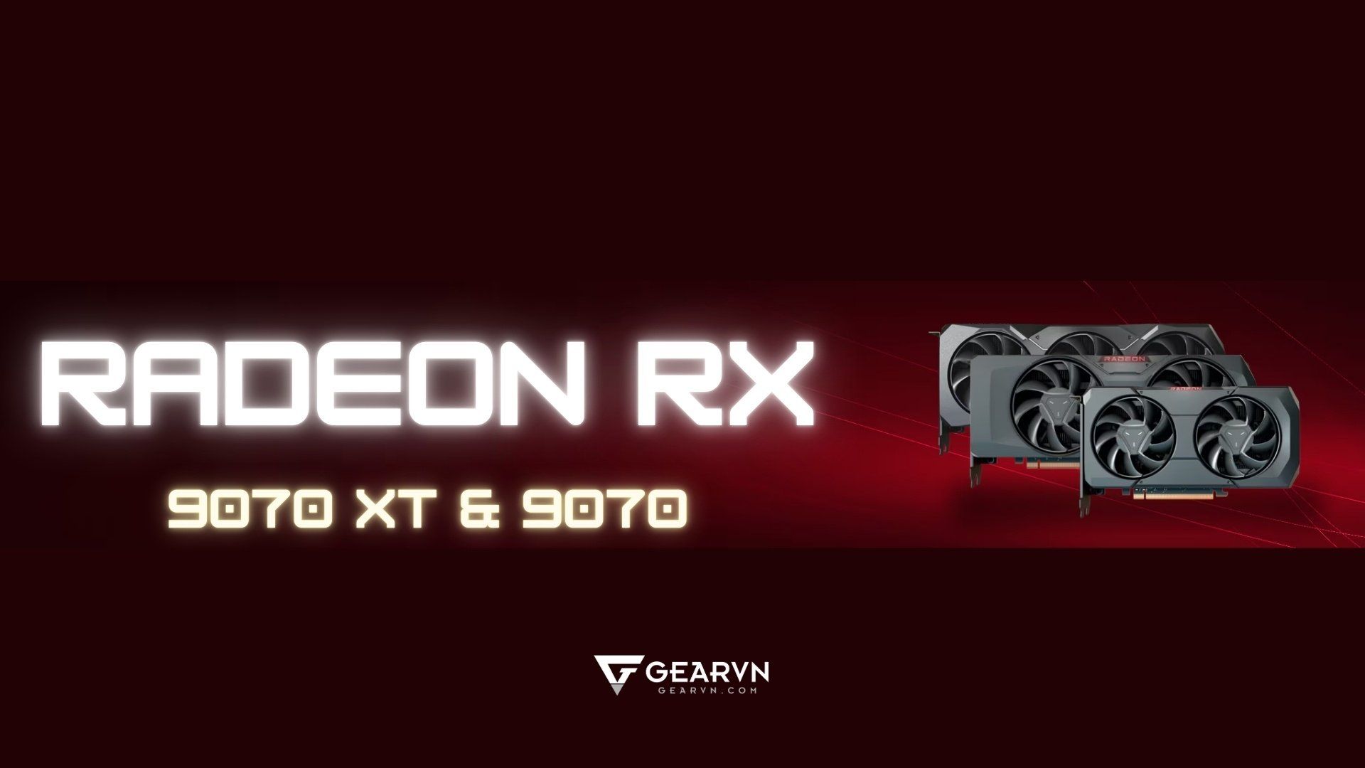 AMD chính thức giới thiệu Radeon RX 9070 XT và RX 9070