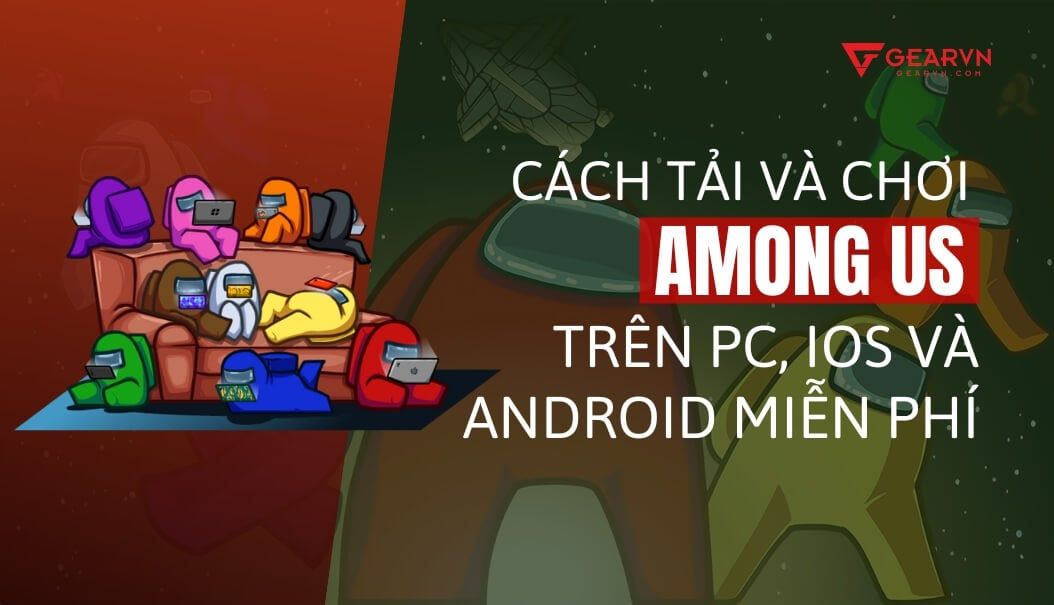 Cách tải và chơi Among Us trên PC, iOS và Android miễn phí