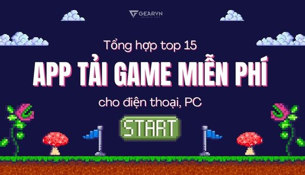 Top 15 app tải game miễn phí HOT nhất 2025 cho điện thoại, PC