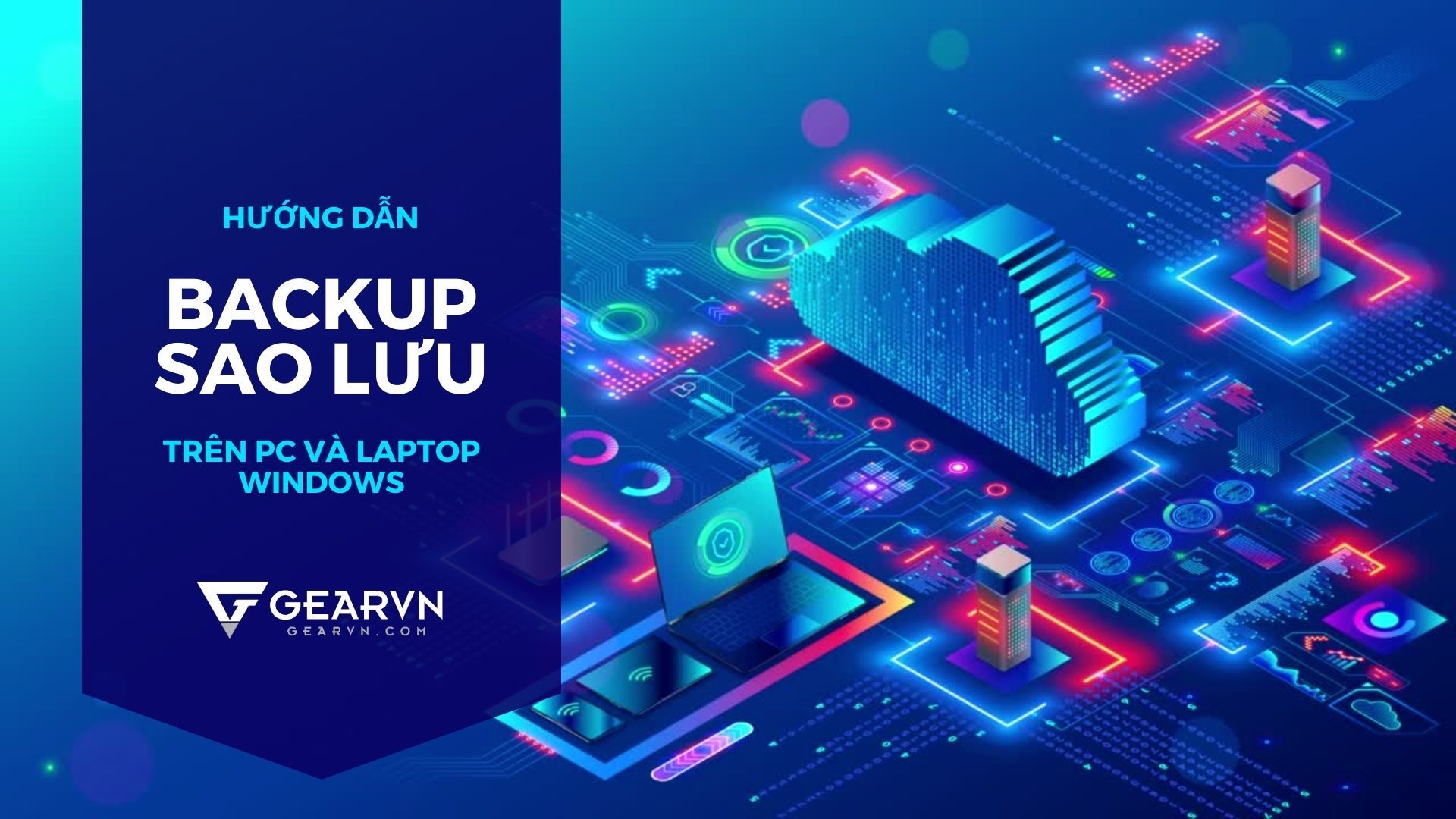 Hướng dẫn backup sao lưu dữ liệu trên PC và laptop Windows