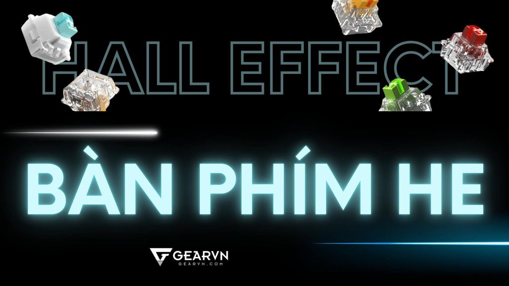 Bàn phím HE (Hall Effect) là gì? Tính năng đặc biệt của bàn phím HE