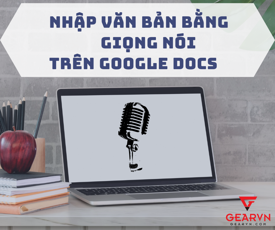 Cách nhập văn bản bằng giọng nói trên Google Docs