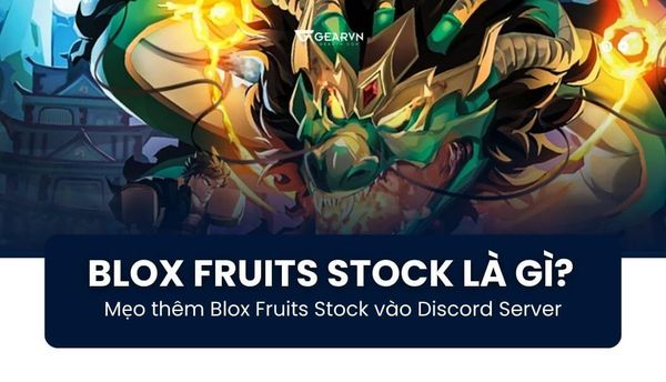 Blox Fruits Stock là gì? Mẹo thêm Blox Fruits Stock vào Discord Server