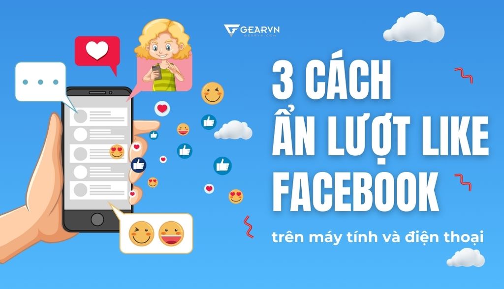Chi tiết 3 cách ẩn lượt like Facebook trên máy tính và điện thoại