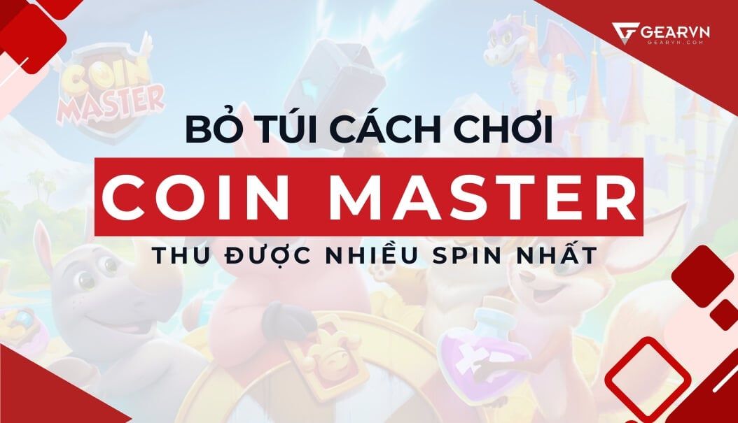 Bỏ túi cách chơi Coin Master thu được nhiều Spin nhất