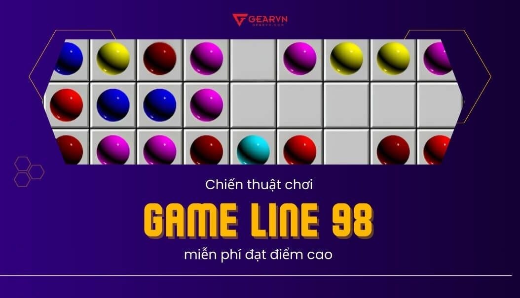 Chiến thuật chơi game Line 98 miễn phí đạt điểm cao