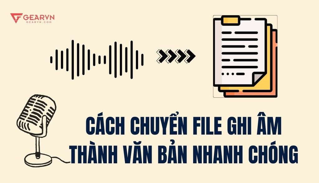 Hướng dẫn cách chuyển file ghi âm thành văn bản cực nhanh chóng