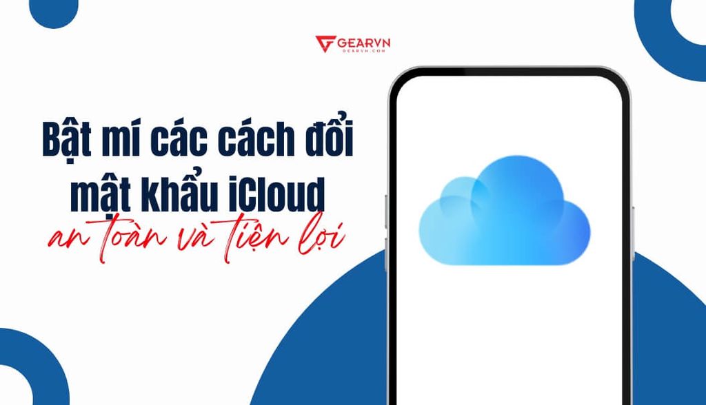 Bật mí các cách đổi mật khẩu iCloud an toàn và tiện lợi