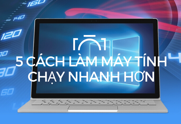 Bạn đã biết những cách làm laptop chạy nhanh hơn chưa?