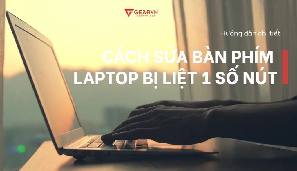 Cách sửa bàn phím laptop bị liệt 1 số nút nhanh và đơn giản