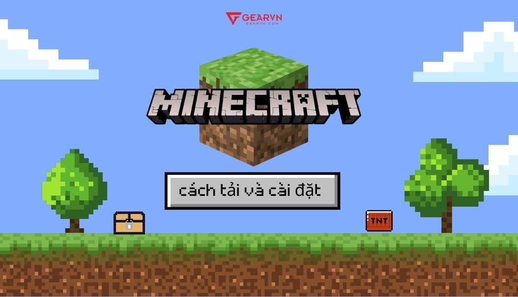 Hướng dẫn cách tải và chơi Minecraft trên máy tính, laptop
