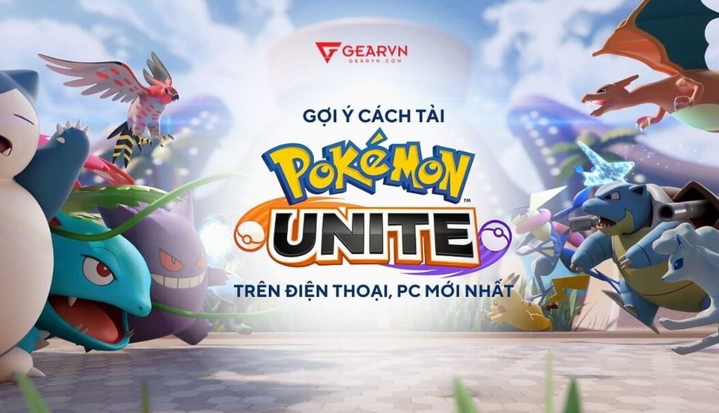 Gợi ý cách tải Pokemon Unite trên điện thoại, PC mới nhất