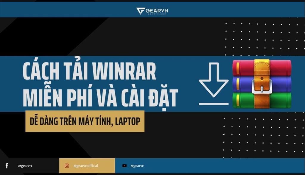 Chi tiết cách tải Winrar miễn phí và cài đặt dễ dàng trên máy tính, laptop