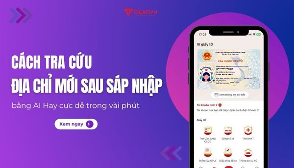 Cách tra cứu địa chỉ mới sau sáp nhập bằng AI Hay cực dễ trong vài phút