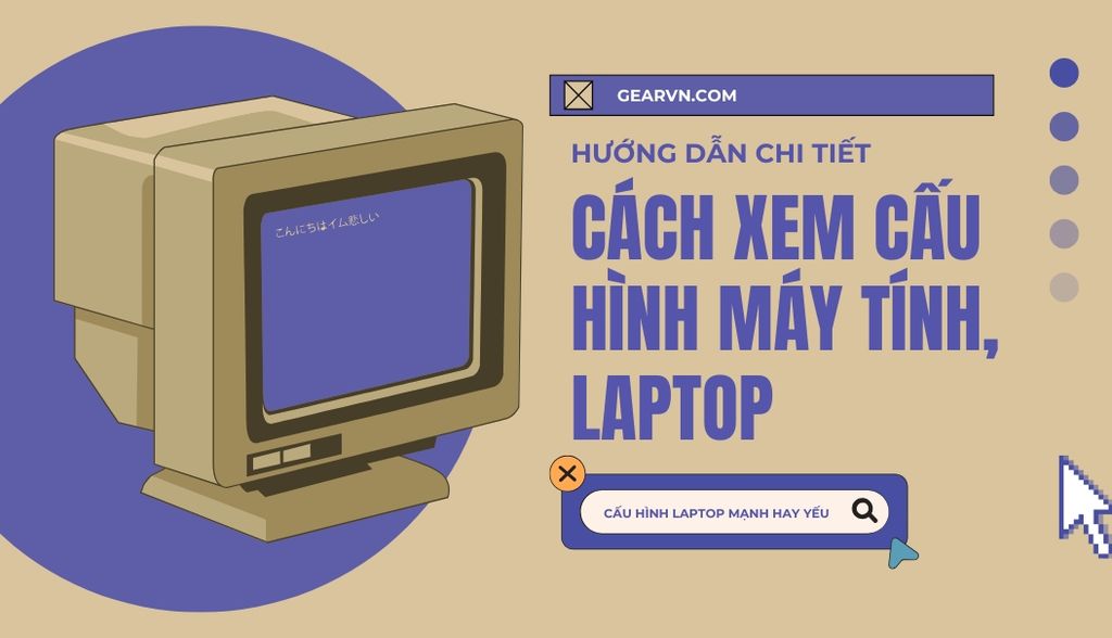 Hướng dẫn 3 cách xem cấu hình máy tính, laptop mạnh hay yếu