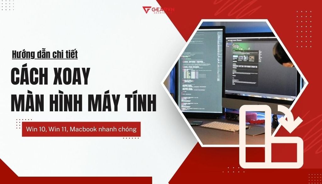 7 cách xoay màn hình máy tính trên Win 10, Win 11, Macbook nhanh chóng