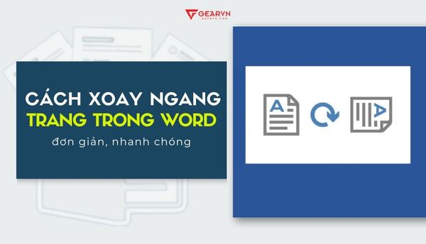 Hướng dẫn cách xoay ngang 1 trang trong Word nhanh chóng