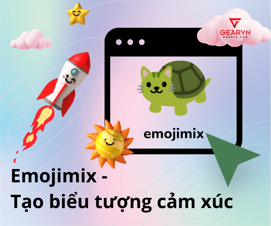 Emojimix - Tạo biểu tượng cảm xúc theo cách riêng của bạn