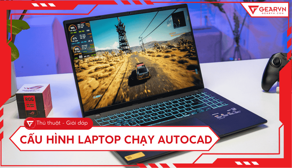 Cấu hình laptop chạy AutoCAD: Top 10 laptop chạy mượt 2025