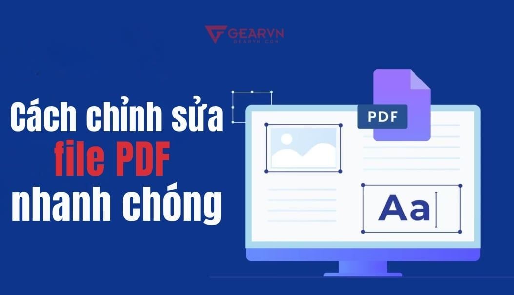 Tổng hợp 5 cách chỉnh sửa file PDF nhanh chóng trên máy tính và điện thoại