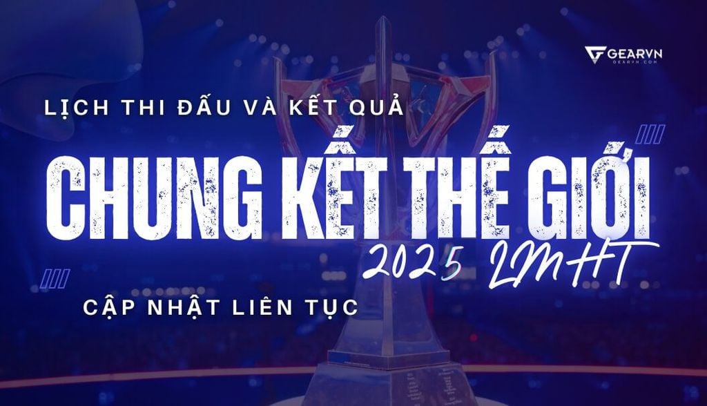Lịch thi đấu và kết quả Chung kết thế giới 2025 LMHT cập nhật liên tục