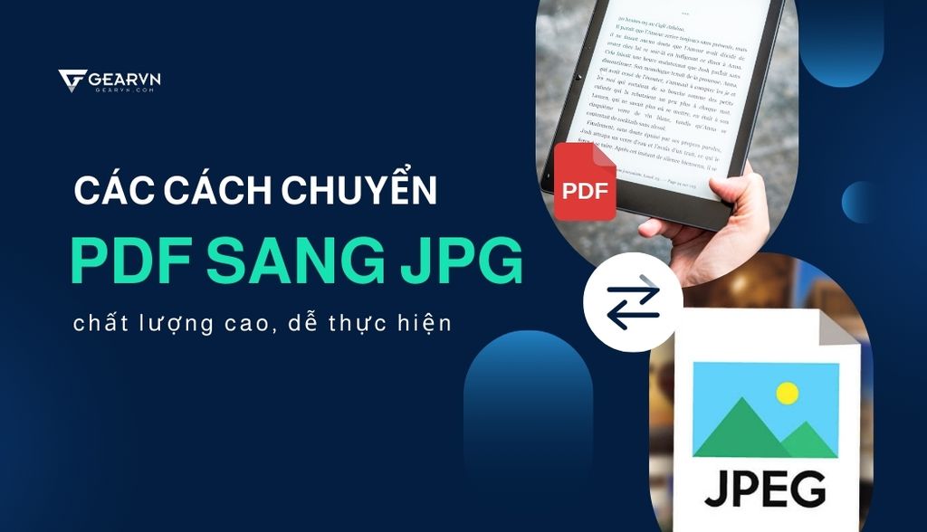 Các cách chuyển PDF sang JPG chất lượng cao, dễ thực hiện