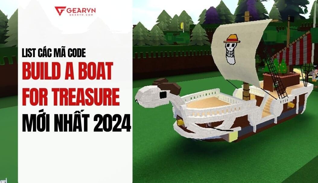 List các mã code Build A Boat For Treasure mới nhất 2024