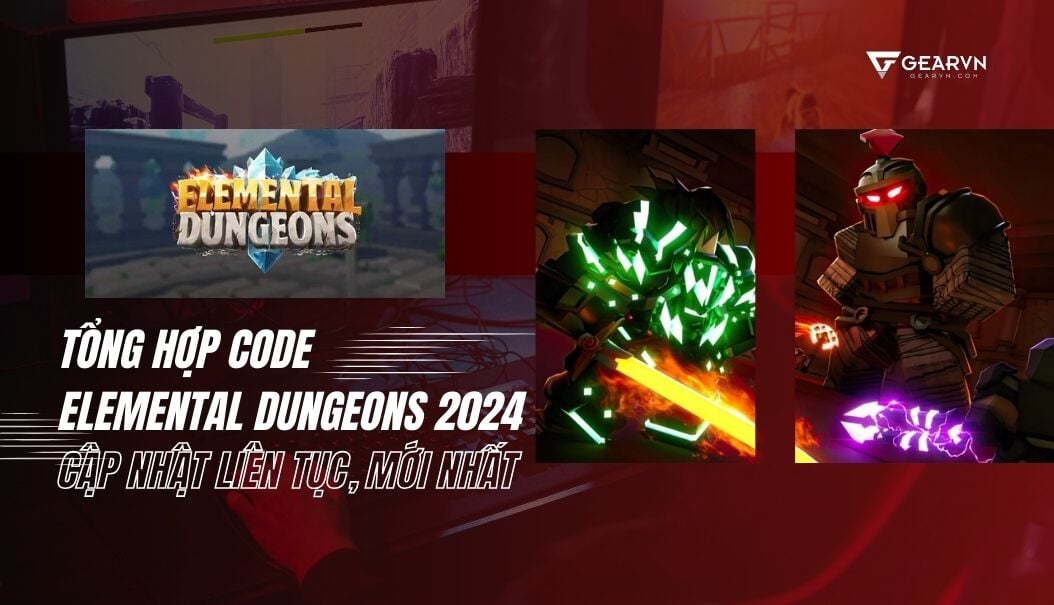 Tổng hợp code Elemental Dungeons 2024 cập nhật liên tục, mới nhất