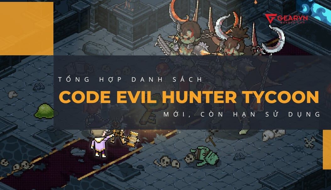 Tổng hợp danh sách code Evil Hunter Tycoon mới, còn hạn sử dụng