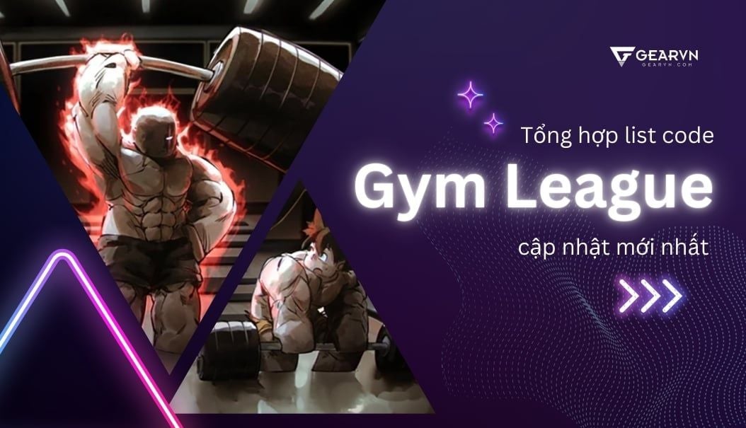 Tổng hợp list code Gym League mới nhất tháng 12/2024