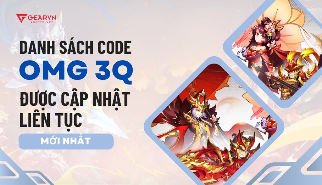 Danh sách code OMG 3Q được cập nhật liên tục 2025