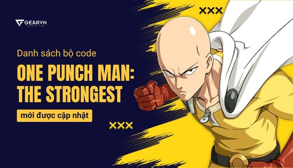 Danh sách bộ code One Punch Man: The Strongest mới được cập nhật