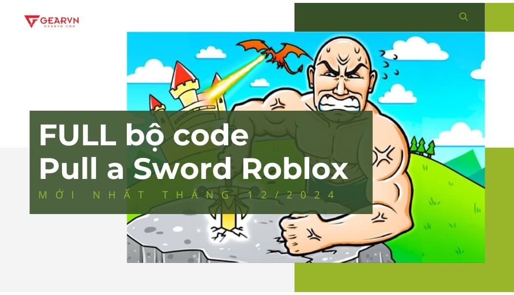 FULL bộ code Pull a Sword Roblox mới nhất, được update liên tục