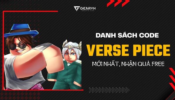 Danh sách code Verse Piece mới nhất, nhận quà Free hấp dẫn