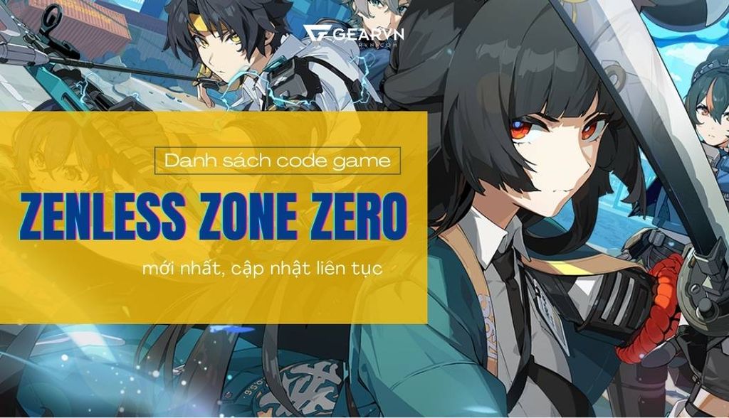 Tổng hợp full code Zenless Zone Zero(code ZZZ) mới nhất 2025