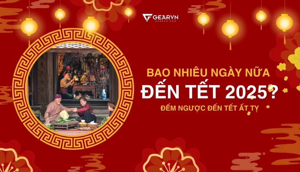 Bao nhiêu ngày nữa đến Tết 2025? Đếm ngược đến Tết Ất Tỵ