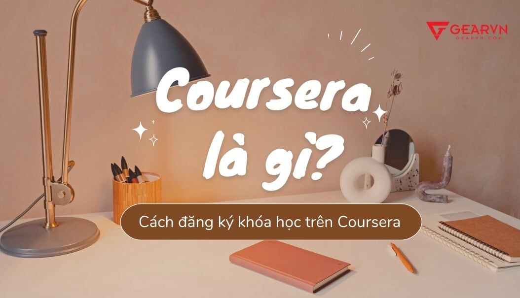 Coursera là gì? Cách đăng ký khóa học trên Coursera