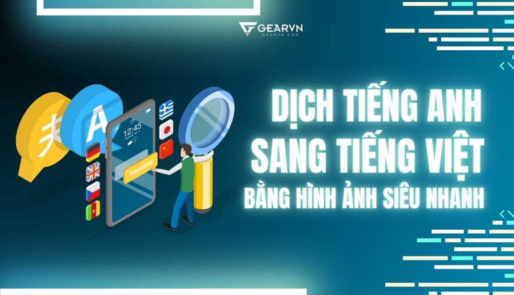 Bí quyết dịch Tiếng Anh sang Tiếng Việt bằng hình ảnh siêu nhanh