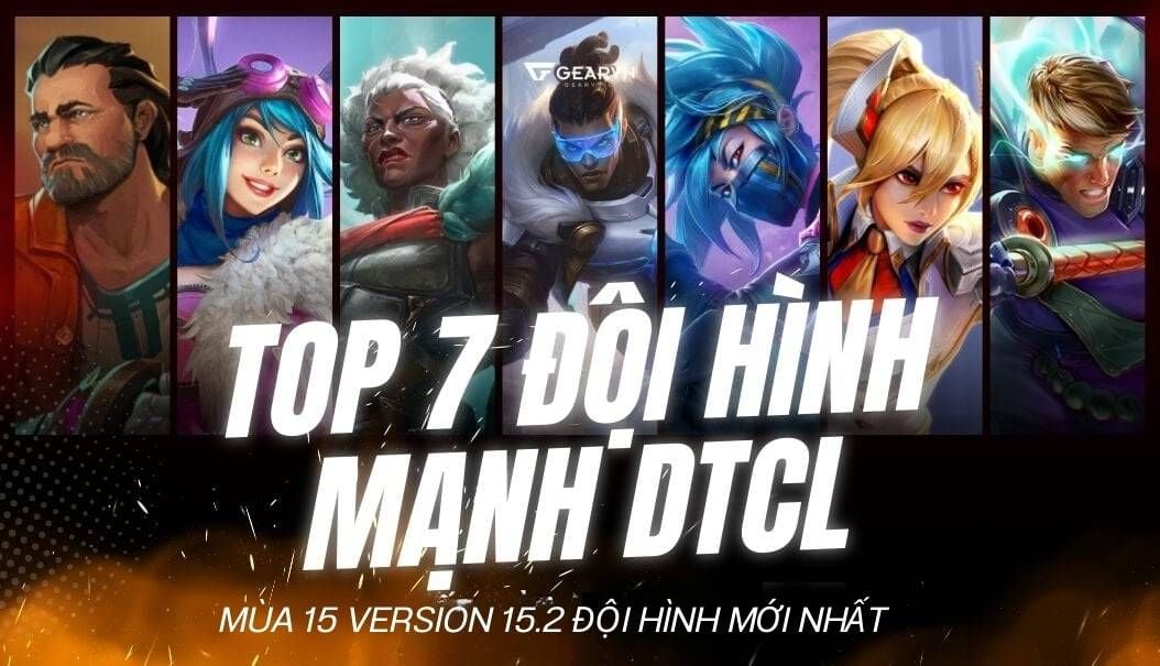 TOP 7 đội hình DTCL mới nhất mùa 15 mạnh nhất version 15.2