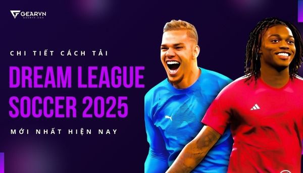 Cách tải Dream League Soccer 2025 (DLS 2025) và cách chơi chi tiết