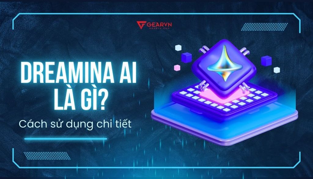 Dreamina AI là gì? Hướng dẫn sử dụng AI Dreamina tạo ảnh chân thực nhất