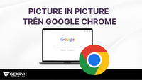Hướng dẫn sử dụng tính năng Picture in Picture trên Google Chrome