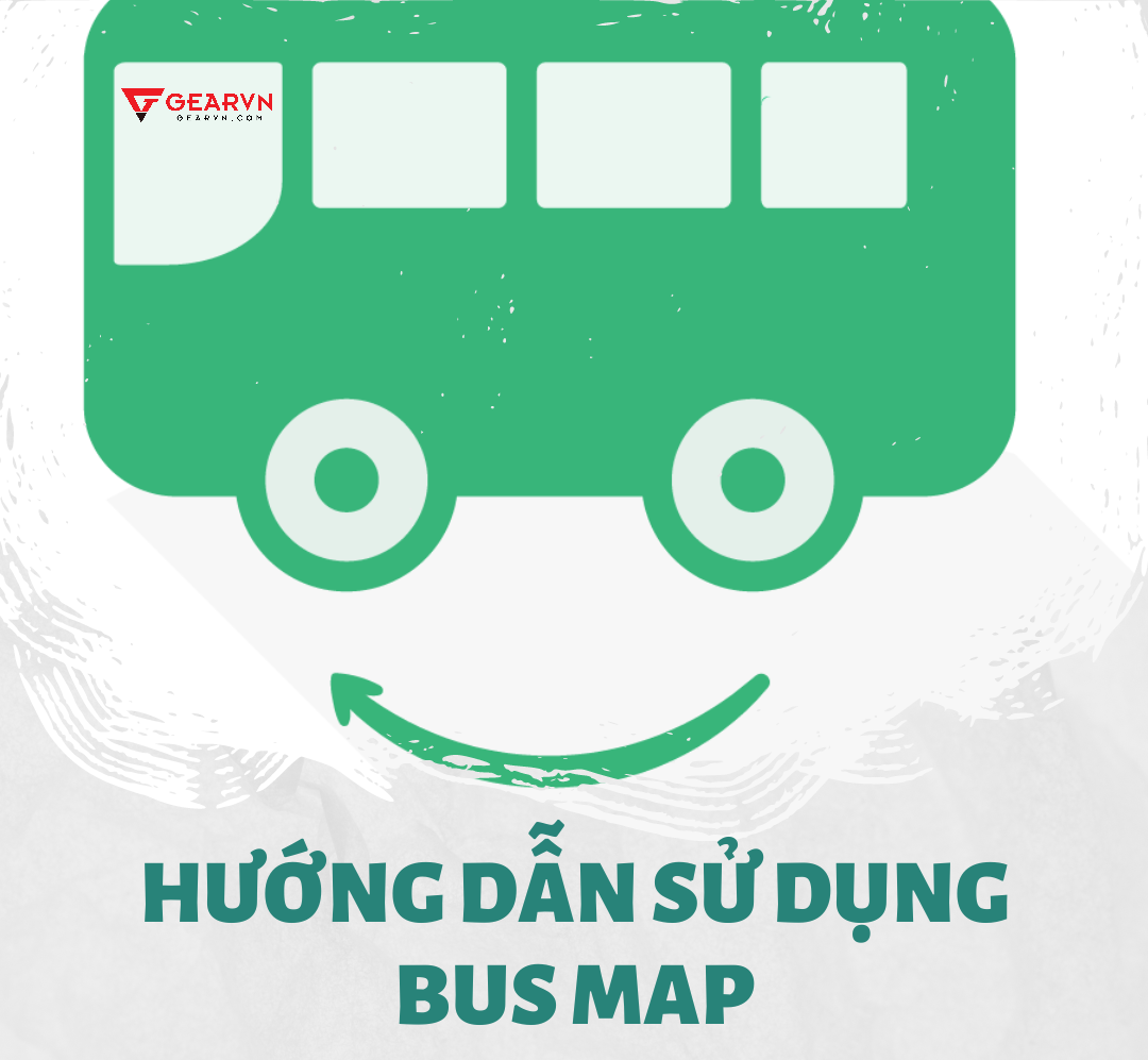 Hướng dẫn sử dụng busmap để bắt xe buýt cho học sinh - sinh viên